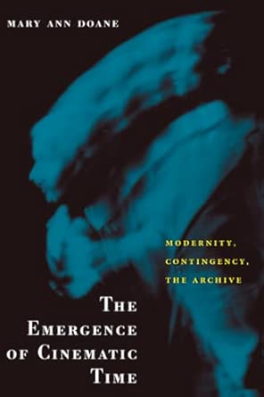 Mary Ann Doane — The Emergence of Cinematic Time